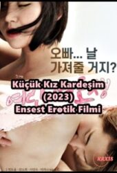 Küçük Kız Kardeşim 2023 Erotik Ensest Film izle